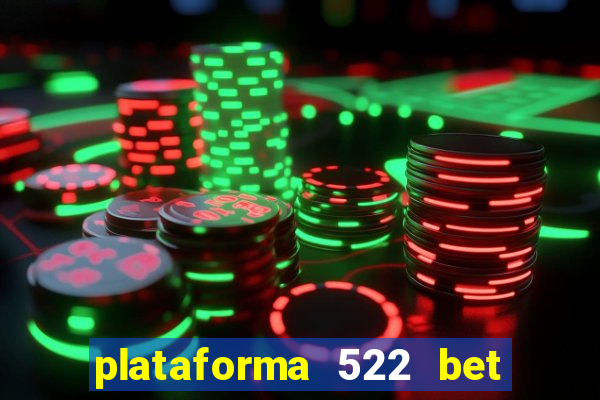 plataforma 522 bet 茅 confi谩vel